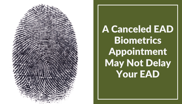 A Canceled EAD Biometrics Appointment May Not Delay Your EAD