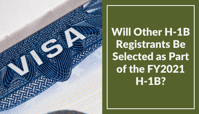 Will Additional H-1B Registrants Be Selected for FY2021?